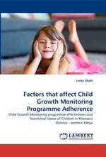 Factors that affect Child Growth Monitoring Programme Adherence. Child Growth Monitoring programme effectiveness and Nutritional status of Children in Khwisero Division - western Kenya