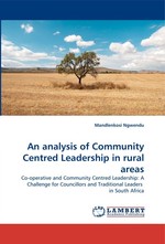 An analysis of Community Centred Leadership in rural areas. Co-operative and Community Centred Leadership: A Challenge for Councillors and Traditional Leaders in South Africa