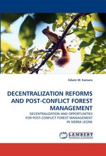 DECENTRALIZATION REFORMS AND POST-CONFLICT FOREST MANAGEMENT. DECENTRALIZATION AND OPPORTUNITIES FOR POST-CONFLICT FOREST MANAGEMENT IN SIERRA LEONE