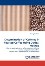 Determination of Caffeine in Roasted Coffee Using Optical Method. Effect of roasting time on caffeine content, effect of roasting temperature on caffeine content, effect of temperature on pure caffeine
