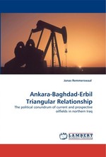 Ankara-Baghdad-Erbil Triangular Relationship. The political conundrum of current and prospective oilfields in northern Iraq