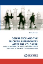 DETERRENCE AND THE NUCLEAR SUPERPOWERS AFTER THE COLD WAR. NUCLEAR DETERRENCE IN THE POLICIES OF THE UNITED STATES AND RUSSIA IN THE POST-BIPOLAR PERIOD