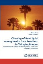 Chewing of Betel Quid among Health Care Providers in Thimphu,Bhutan. Determinants of betel quid chewing among health care providers in Thimphu
