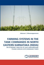 FARMING SYSTEMS IN THE TANK COMMANDS IN NORTH EASTERN KARNATAKA (INDIA). AN ECONOMIC ANALYSIS OF JALA SAMVARDHANE YOJANA SANGHA (JSYS) MANAGED TANKS