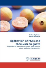 Application of PGRs and chemicals on guava. Potentiality of pre and post harvest application on guava qualitative characteristics