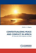 CONTEXTUALIZING PEACE AND CONFLICT IN AFRICA. An Overview with Emphasis on Kenya