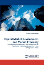 Capital Market Development and Market Efficiency. Capital market development and efficient market hypotheses in developing countries a case of Uganda in Africa