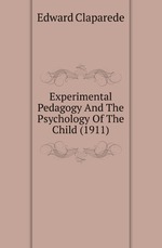 Experimental Pedagogy And The Psychology Of The Child (1911)