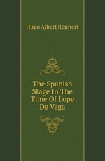 The Spanish Stage In The Time Of Lope De Vega
