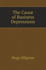 The Cause of Business Depressions