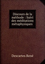 Discours de la mthode : Suivi des mditations mtaphysiques