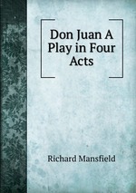 Don Juan A Play in Four Acts