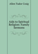 Aids to Spiritual Religion: Family Sermons