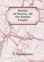 Battles of Mexico: All the Battles Fought