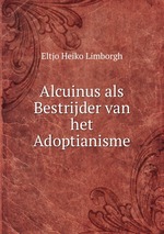 Alcuinus als Bestrijder van het Adoptianisme