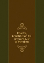 Charter, Constitution by-laws ans List of Members