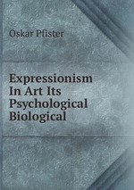 Expressionism In Art Its Psychological Biological