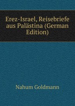 Erez-Israel, Reisebriefe aus Palstina (German Edition)