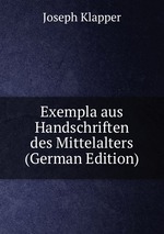 Exempla aus Handschriften des Mittelalters (German Edition)