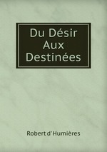 Du Dsir Aux Destines