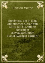 Ergebnisse der in dem Atlantischen Ocean von Mitte Juli bis Anfang November 1889 ausgefhrten Plankt (German Edition)