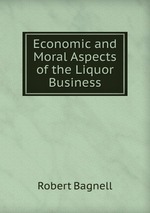 Economic and Moral Aspects of the Liquor Business