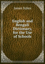 English and Bengali Dictionary, for the Use of Schools