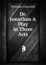 Dr. Jonathan A Play in Three Acts