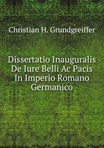 Dissertatio Inauguralis De Iure Belli Ac Pacis In Imperio Romano Germanico