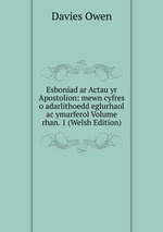 Esboniad ar Actau yr Apostolion: mewn cyfres o adarlithoedd eglurhaol ac ymarferol Volume rhan. 1 (Welsh Edition)