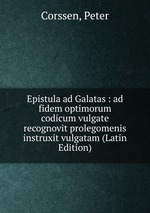 Epistula ad Galatas : ad fidem optimorum codicum vulgate recognovit prolegomenis instruxit vulgatam (Latin Edition)