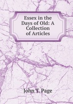 Essex in the Days of Old: A Collection of Articles