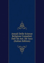 Annali Delle Scienze Religiose Compilati Dall Ab Ant. De-luca (Italian Edition)