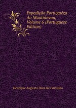 Expedio Portuguza Ao Muatinvua, Volume 6 (Portuguese Edition)