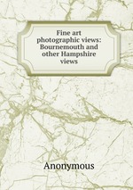 Fine art photographic views: Bournemouth and other Hampshire views