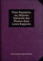 Flore Populaire, ou, Histoire Naturelle des Plantes dans Leurs Rapports