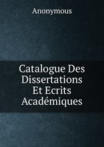 Catalogue Des Dissertations Et Ecrits Acadmiques