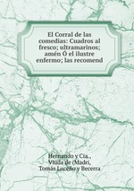 El Corral de las comedias: Cuadros al fresco; ultramarinos; amn el ilustre enfermo; las recomend