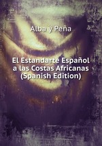 El Estandarte Espaol a las Costas Africanas (Spanish Edition)