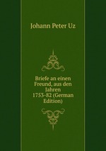 Briefe an einen Freund, aus den Jahren 1753-82 (German Edition)