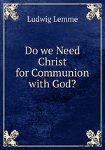 Do we Need Christ for Communion with God?