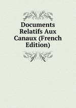 Documents Relatifs Aux Canaux (French Edition)