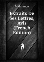 Extraits De Ses Lettres, Avis (French Edition)