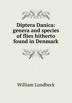 Diptera Danica: genera and species of flies hitherto found in Denmark