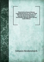 Dissertatio in Casum Alterum Constitutionis Pii P. Ix. D.D. 12. Octob. 1869, Quo Excommunicatione L.S. Episcopo Reservata Plectuntur: