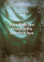 Dyre Rein: en historie fra oldefars hus