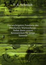 Die wichtigsten Fundorte der Petefacten Wrtembergs: Nebst ihren ersten Kennzeichen fr junge Sammle