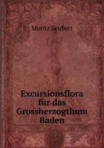 Excursionsflora fr das Grossherzogthum Baden