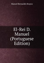 El-Rei D. Manuel (Portuguese Edition)