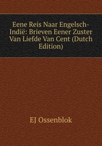 Eene Reis Naar Engelsch-Indi: Brieven Eener Zuster Van Liefde Van Cent (Dutch Edition)